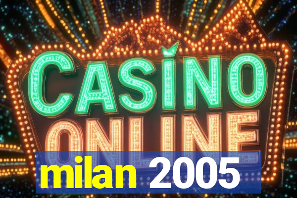 milan 2005